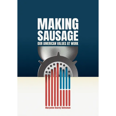 Making Sausage: Our American Values at Work
