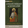 A Pauline Theology of Justification: Forgiveness, Friendship, and Life in Christ