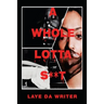 A Whole Lotta S**T