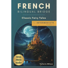 French Bilingual Bridge: Classic Fairy Tales for Intermediate Readers