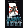 Lower Alabama Bigfoot: No Longer a Myth