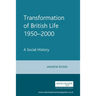 The Transformation of British Life, 1950-2000: A Social History