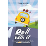 Roll With It: Encountering grace, grins, gridlock, and God in everyday life