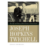 Joseph Hopkins Twichell: The Life and Times of Mark Twain's Closest Friend