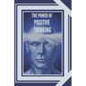 The Power of Positive Thinking: The importance of the impact thoughts have on our lives