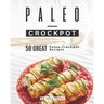 Paleo-Crockpot: 50 Great Paleo-Crockpot Recipes