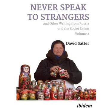 Never Speak to Strangers and Other Writing from Russia and the Soviet Union: Volume Two