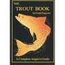The Trout Book: A Complete Anglers Guide