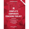 The Complete Corporate Coaching Toolkit: The Quintessential Guide for 21st Century Business Coaches and Leaders
