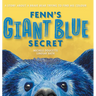 Fenn's Giant Blue Secret: A Story About a Brave Bear Trying to Find his Colour