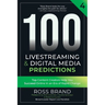 100 Livestreaming & Digital Media Predictions, Volume 4: Top Content Creators Help You Succeed in an Era of Rapid Change