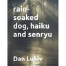 rain-soaked dog, haiku and senryu