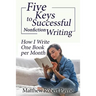 Five Keys to Successful Nonfiction Writing: How I Write One Book per Month