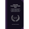 Train Rule Examinations Made Easy: A Complete Treatise for Train Rule Instructors, Superintendents, Trainmasters, Conductors, Enginemen, Brakemen, Swi