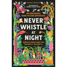 Never Whistle at Night: An Indigenous Dark Fiction Anthology