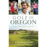 Golf in Oregon: Historic Tales from the Fairway