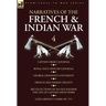 Narratives of the French and Indian War: 4-Captain Orme's Journal, Royal Navy Officer's Journal, George Croghan's Statement, French and Indian Cruelty