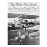 The Birth of the Royal Air Force in World War I: The History and Legacy of British Air Power during the Great War