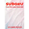 Sudoku Travel Size Puzzle Book 270 Hard Puzzles: 6" X 9" Softcover Puzzles To Challenge The Brain Solutions Included