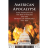 American Apocalypse: Some Thoughts on the Rise of Fascism and the Betrayal of Democracy 1971-2020