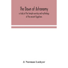 The Dawn Of Astronomy; A Study Of The Temple-Worship And Mythology Of The Ancient Egyptians