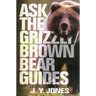 Ask the Grizzly/Brown Bear Guides