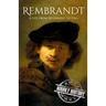 Rembrandt: A Life from Beginning to End