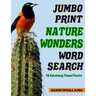 Jumbo Print Nature Wonders Word Search: 115 Entertaining Themed Puzzles