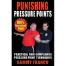 Punishing Pressure Points: Practical Pain Compliance Pressure Point Techniques