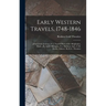Early Western Travels, 1748-1846: John Long's Journal...V.3, Travels West of the Alleghanies, Made...By André Michaux...F.a. Michaux And...T.M. Harris