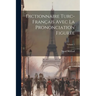 Dictionnaire Turc-français Avec La Prononciation Figurée; Volume 1
