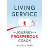 Living Service: The Journey of a Prosperous Coach