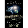 Flowers for the Dying Moon