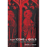 From Icons to Idols: Documents on the Image Debate in Reformation England