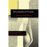Syllables of Flesh