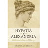 Hypatia of Alexandria: Mathematician and Martyr