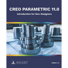 Creo Parametric 11.0: Introduction for Non-Designers