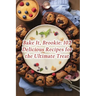 Bake It, Brookie: 102 Delicious Recipes for the Ultimate Treat