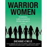 Warrior Women: Turning Life Lessons Into Legacy Volume 4
