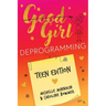 Good Girl Deprogramming - Teen Edition