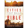 The Cities That Built the Bible