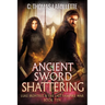 Ancient Sword Shattering: A Vampire Hunter Action-Adventure Urban Fantasy Novel