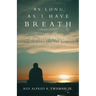 As Long as I Have Breath: Moments for Prayers and Prayers for the Moment