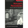 Hitler's Prisoners: Seven Cell Mates Tell Their Stories