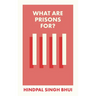 What Are Prisons For?
