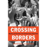 Crossing Borders: Migration and Citizenship in the Twentieth-Century United States