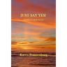 Just Say Yes A Chronicle of A Stroke Survivor