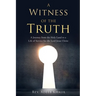 A Witness of the Truth: A Journey from the Holy Land to a Life of Service for the Lord Jesus Christ