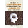 The Right to Self-Determination Under International Law and Politics: the Case of the Baloch People