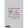 The Breakdown of the Roman Republic